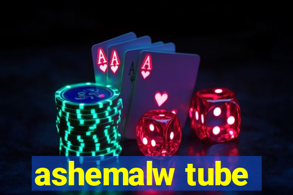 ashemalw tube