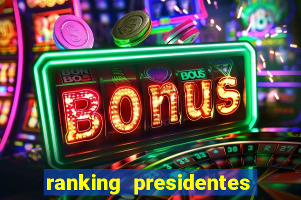 ranking presidentes do brasil