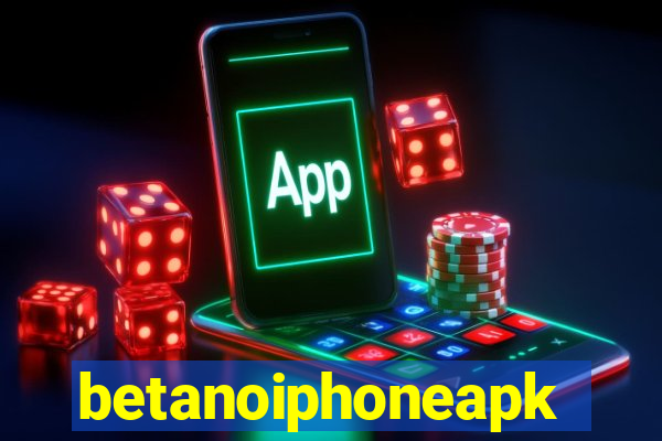 betanoiphoneapk