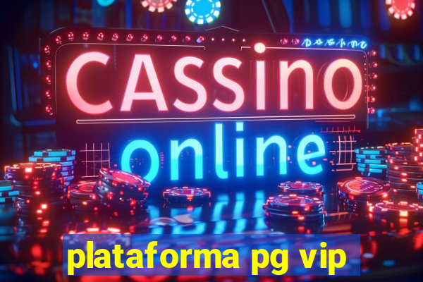 plataforma pg vip