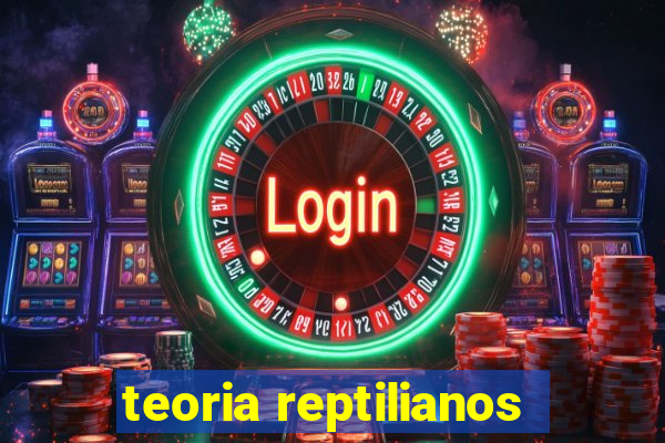 teoria reptilianos