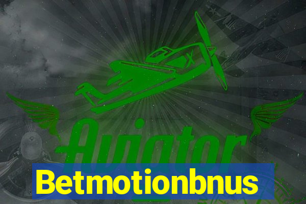 Betmotionbnus