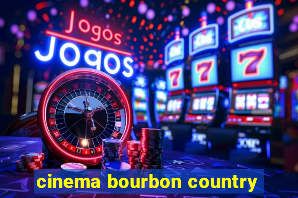 cinema bourbon country