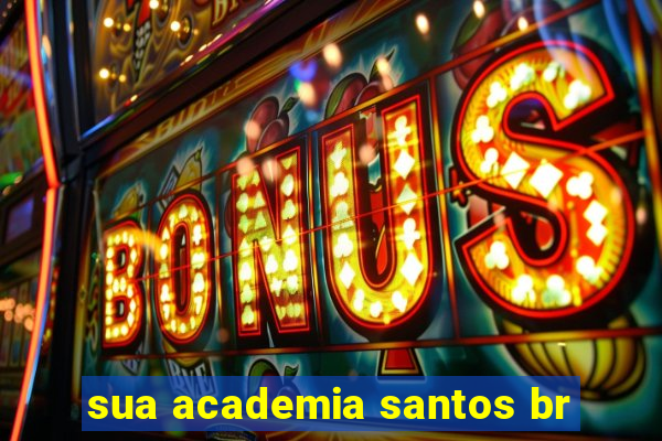 sua academia santos br