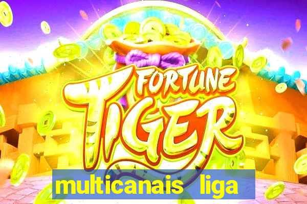 multicanais liga dos campees