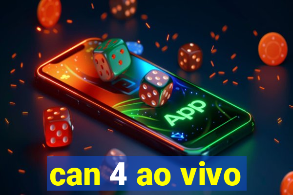 can 4 ao vivo