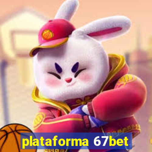 plataforma 67bet