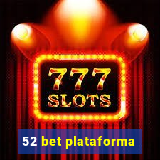 52 bet plataforma