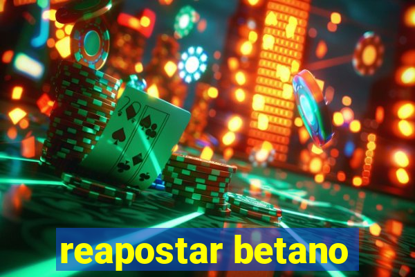 reapostar betano