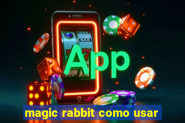 magic rabbit como usar