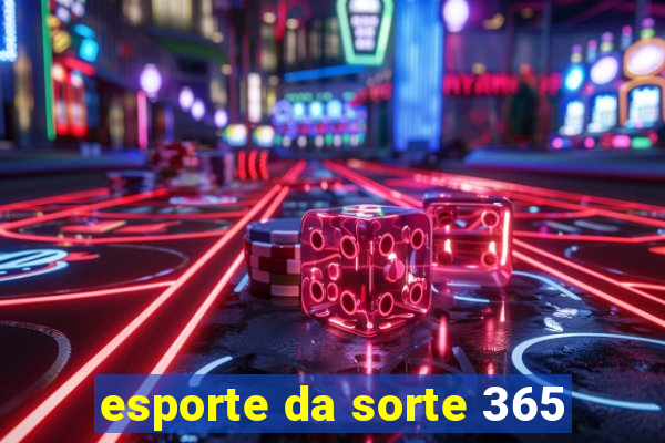 esporte da sorte 365