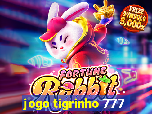 jogo tigrinho 777