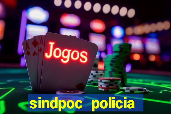 sindpoc policia civil bahia