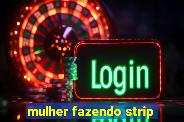 mulher fazendo strip