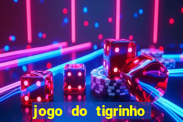 jogo do tigrinho que nao precisa depositar