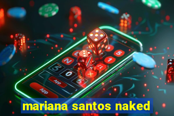 mariana santos naked