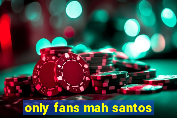 only fans mah santos