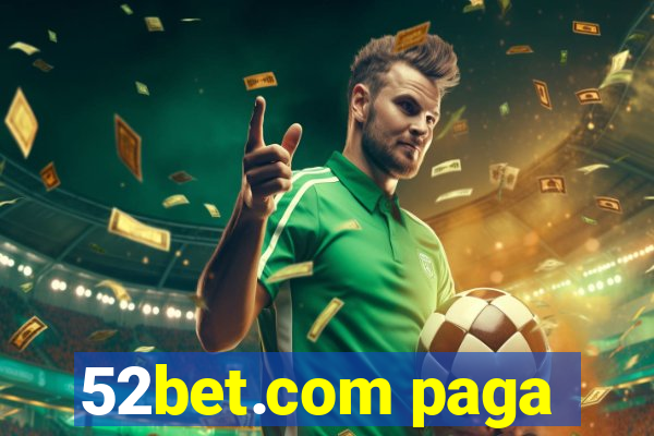 52bet.com paga