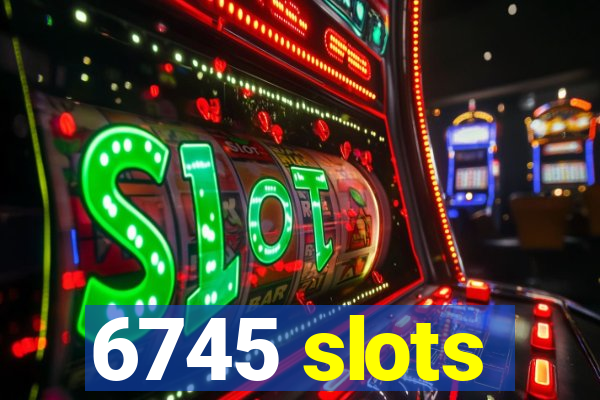 6745 slots