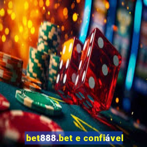 bet888.bet e confiável