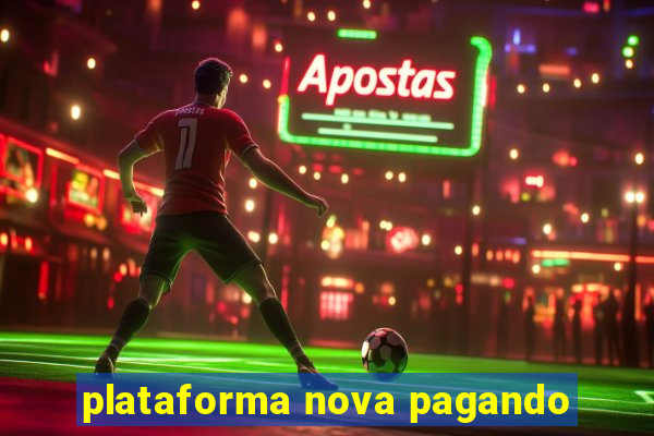 plataforma nova pagando