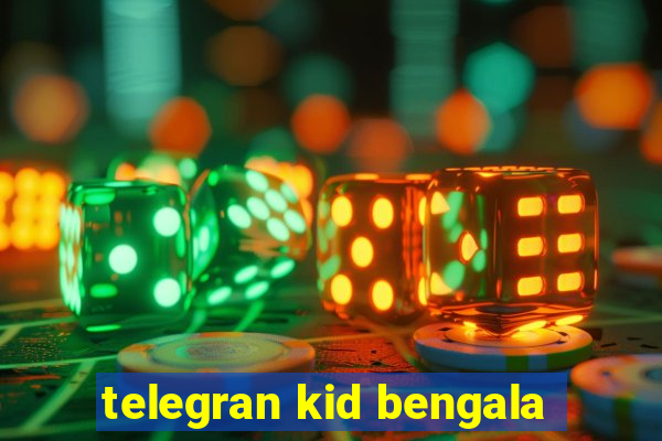 telegran kid bengala