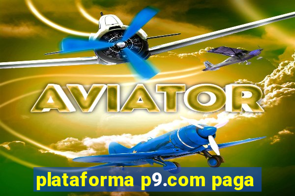 plataforma p9.com paga