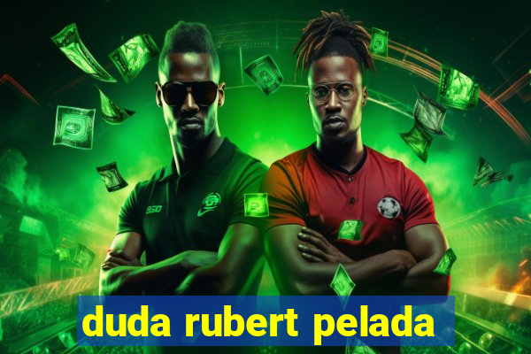 duda rubert pelada