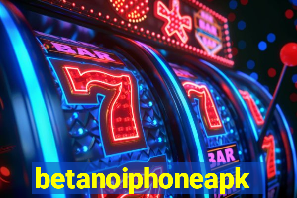 betanoiphoneapk