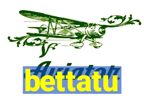 bettatu