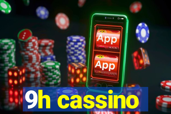 9h cassino