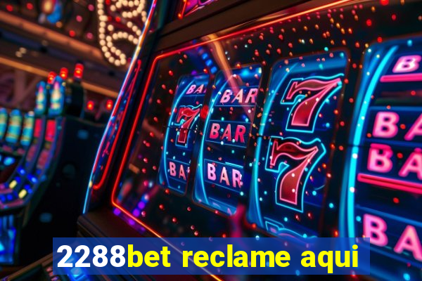 2288bet reclame aqui