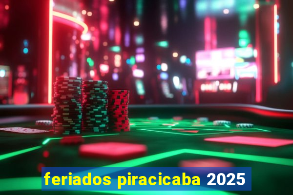 feriados piracicaba 2025