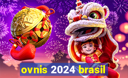 ovnis 2024 brasil