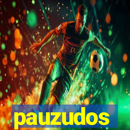 pauzudos