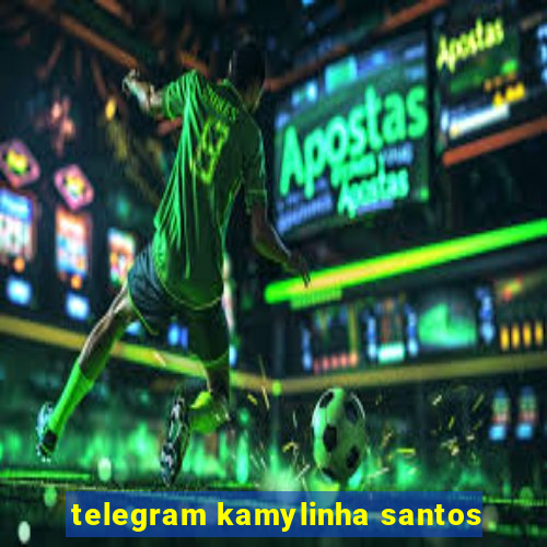 telegram kamylinha santos