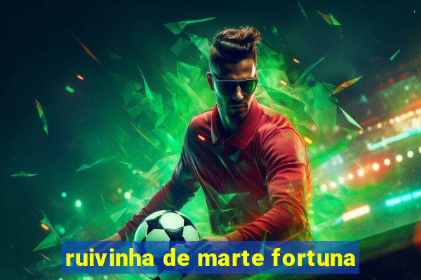 ruivinha de marte fortuna