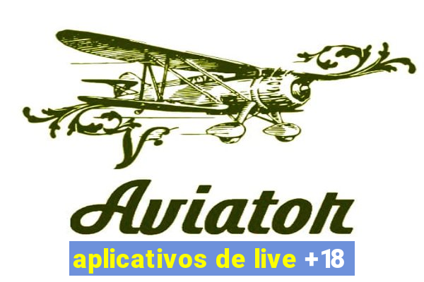 aplicativos de live +18