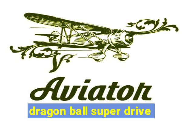 dragon ball super drive