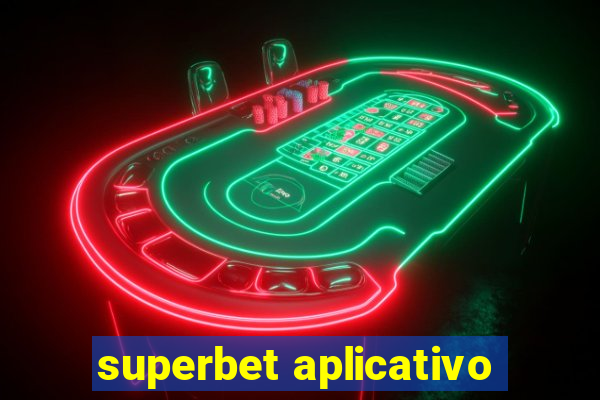 superbet aplicativo