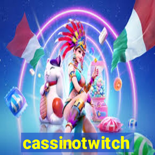 cassinotwitch