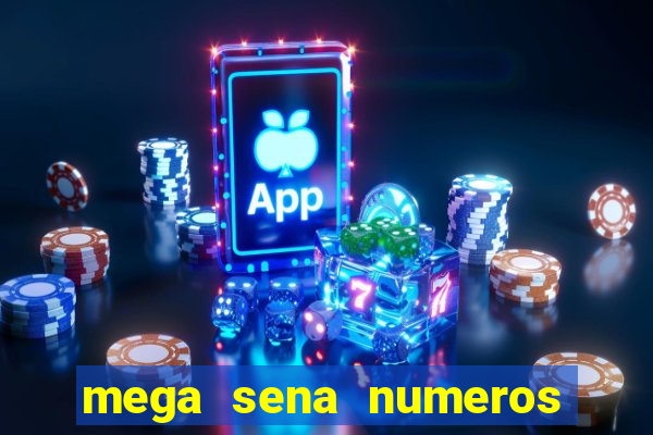 mega sena numeros que mais saem