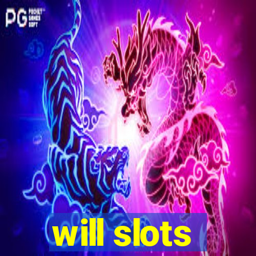 will slots