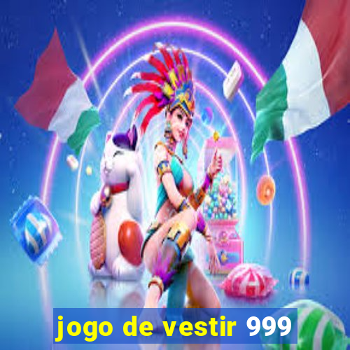 jogo de vestir 999