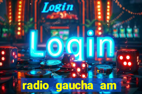 radio gaucha am 600 porto alegre rs