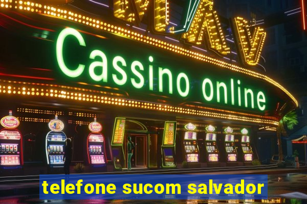 telefone sucom salvador