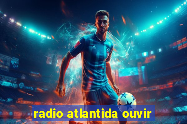 radio atlantida ouvir