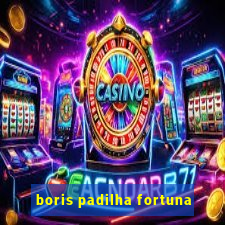 boris padilha fortuna