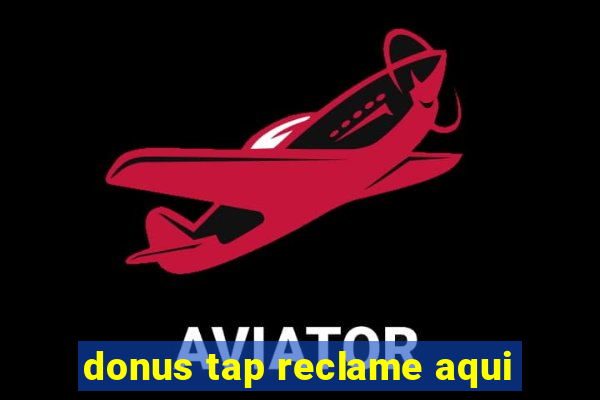 donus tap reclame aqui