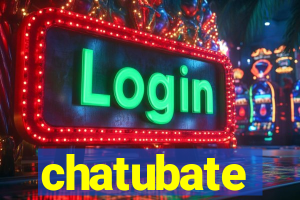 chatubate